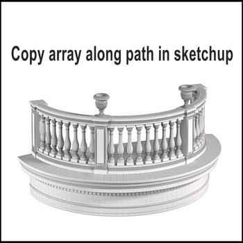 Copy – array theo đường dẫn nhanh chóng trong Sketchup